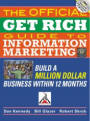 The Official Get Rich Guide to Information Marketing: Build a Million-Dollar Business in 12 Months
